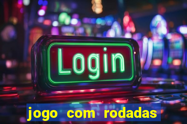 jogo com rodadas gratis sem deposito